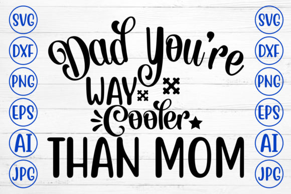 Dad You Are Way Cooler Than Mom SVG Review