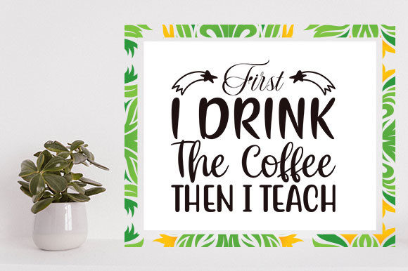 Homeschool Mom SVG: First I Drink Coffee Design Review