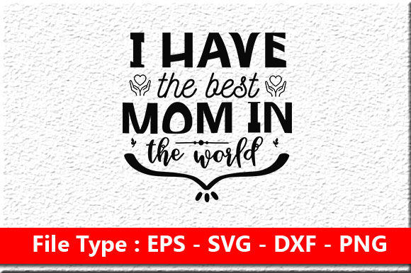 I Have the Best Mom SVG: An Embroidery Review