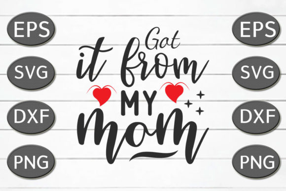 Mom Svg Design Review: Got It From My Mom
