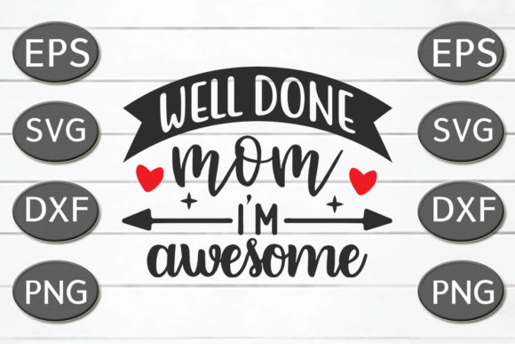 Mom SVG Design Review: Well Done Mom I'm