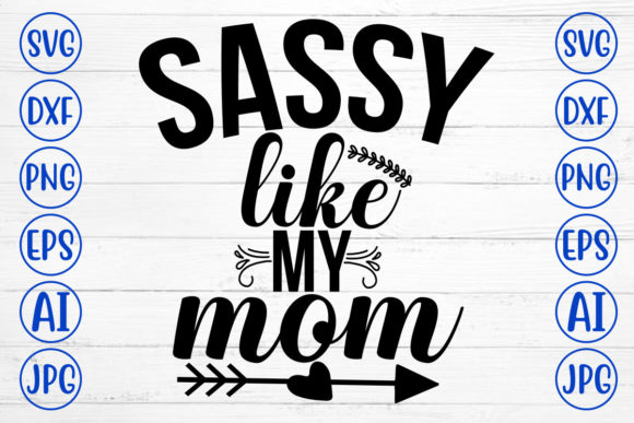 Sassy Like My Mom SVG: An Embroidery Designer’s Review